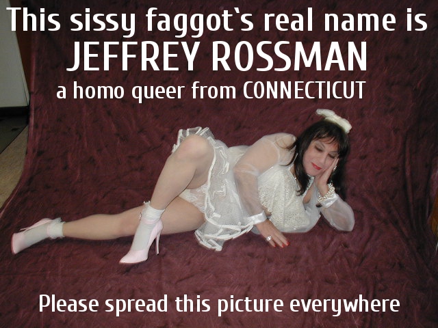 JEFFREY ROSSMAN from Connecticut is a homo