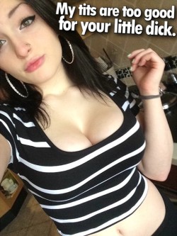 My tits are too good for your little dick