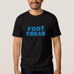 Foot Freak: Feet Fetish Tee Shirt for Men