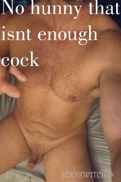 That isn’t enough cock!