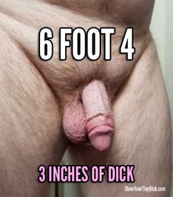 6 foot 4 with 3 inches of dick