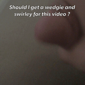Wedgie Porn Captions - Should I get a wedgie and a swirly for this video - Freakden