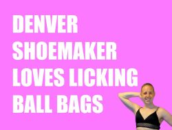 Denver Shoemaker loves slowly licking ball bags to get guys off