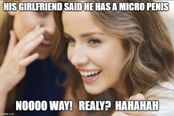 His girlfriend said he has a micro penis