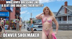 Denver Shoemaker loves dressing like a slut and jiggling his butt