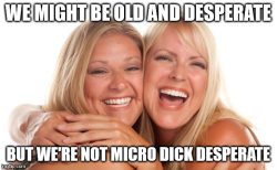 Older women are not micro dick desperate
