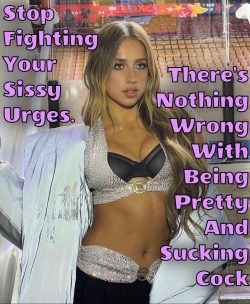 Stop fighting your sissy urges