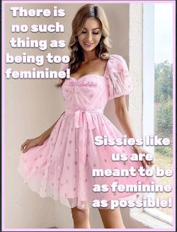 Sissies should be as feminine as possible