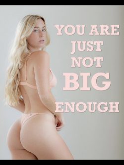 Your boner is not big enough