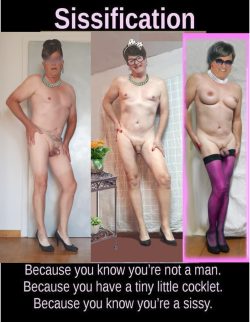 Embrace the fact you are a sissy