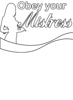 Always Obey & Devote To Mistress!