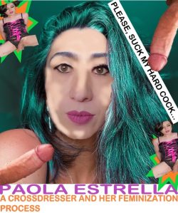 Paola Estrella wants to be a sissy slut…