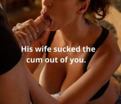 Hotwife sucked the cum out of you